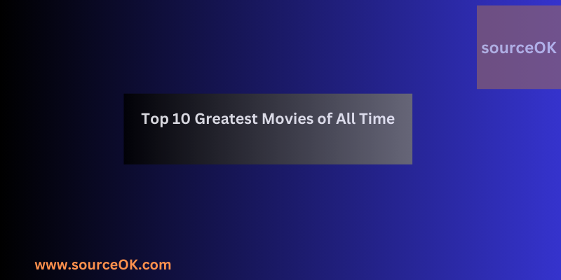 10 Greatest Movies of All Time