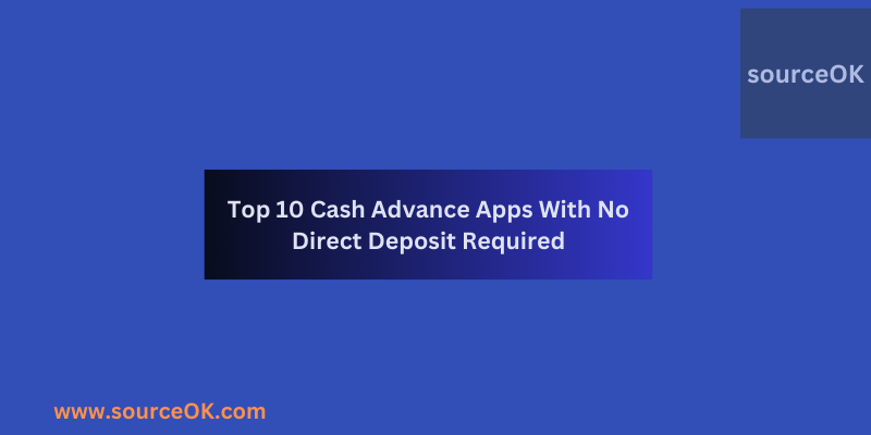 Cash Advance Apps With No Direct Deposit Required