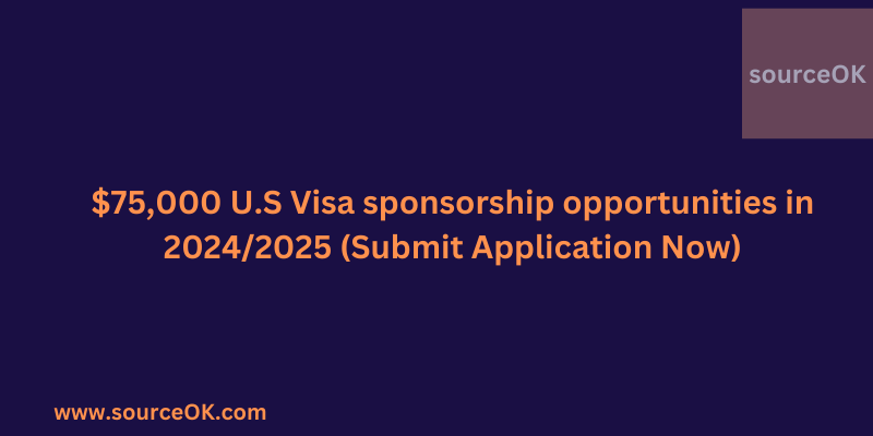 $75,000 U.S Visa sponsorship opportunities